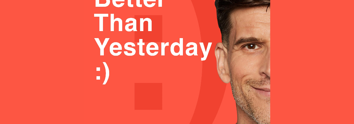 Better Than Yesterday with Osher Gunsberg - Eamon Evans Banner